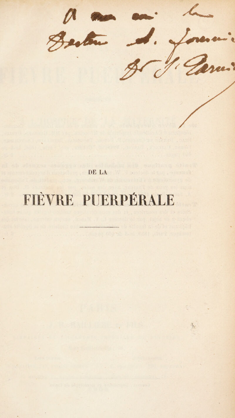 DE LA FIÈVRE PUERPÉRALE