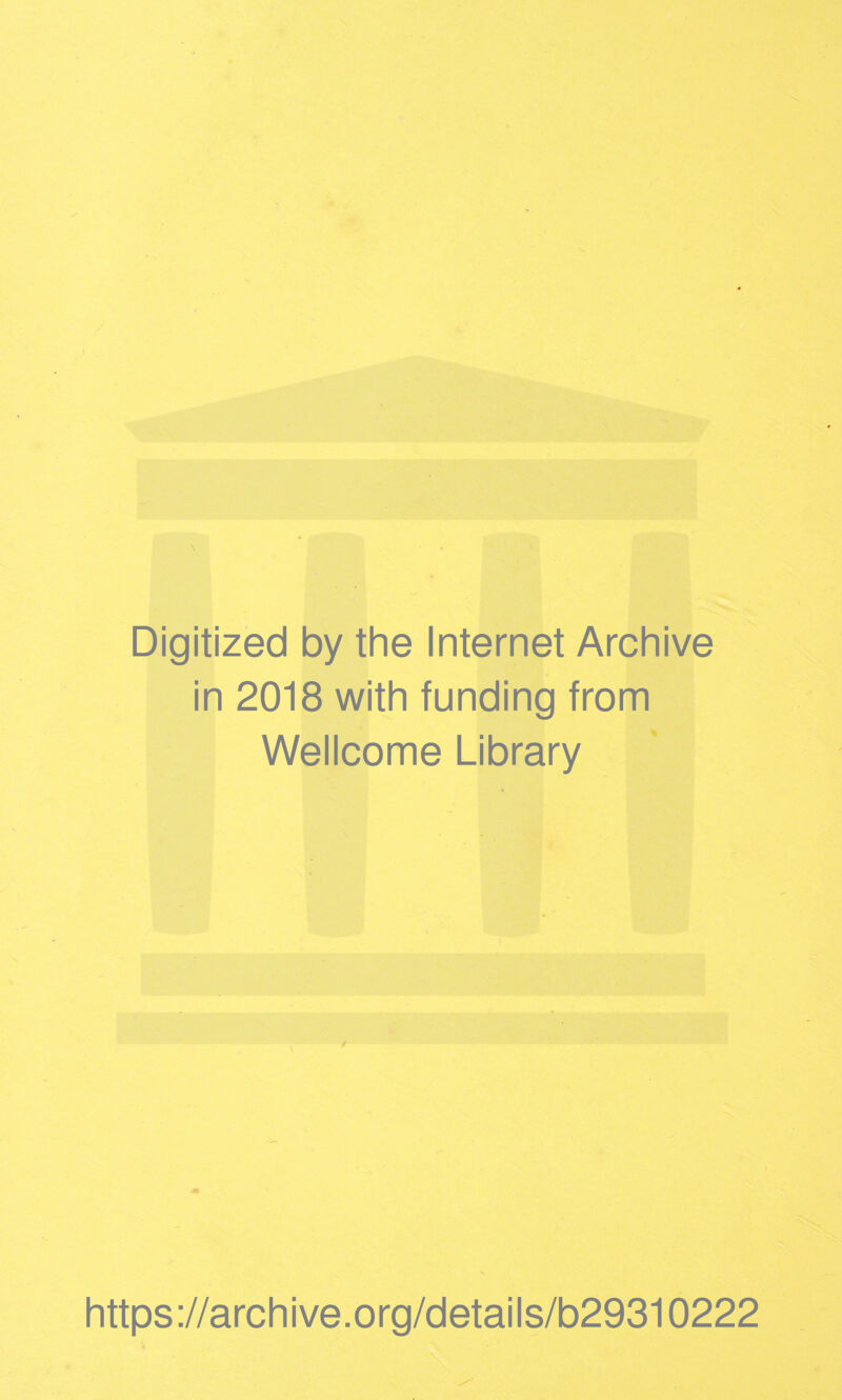 <# Digitized by the Internet Archive in 2018 with funding from Wellcome Library M https://archive.org/details/b29310222