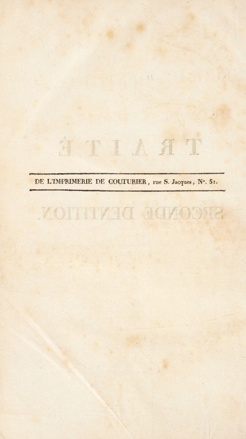 DE L’IMPRIMERIE DE COUTURIER, rue S. Jacques, 5i.