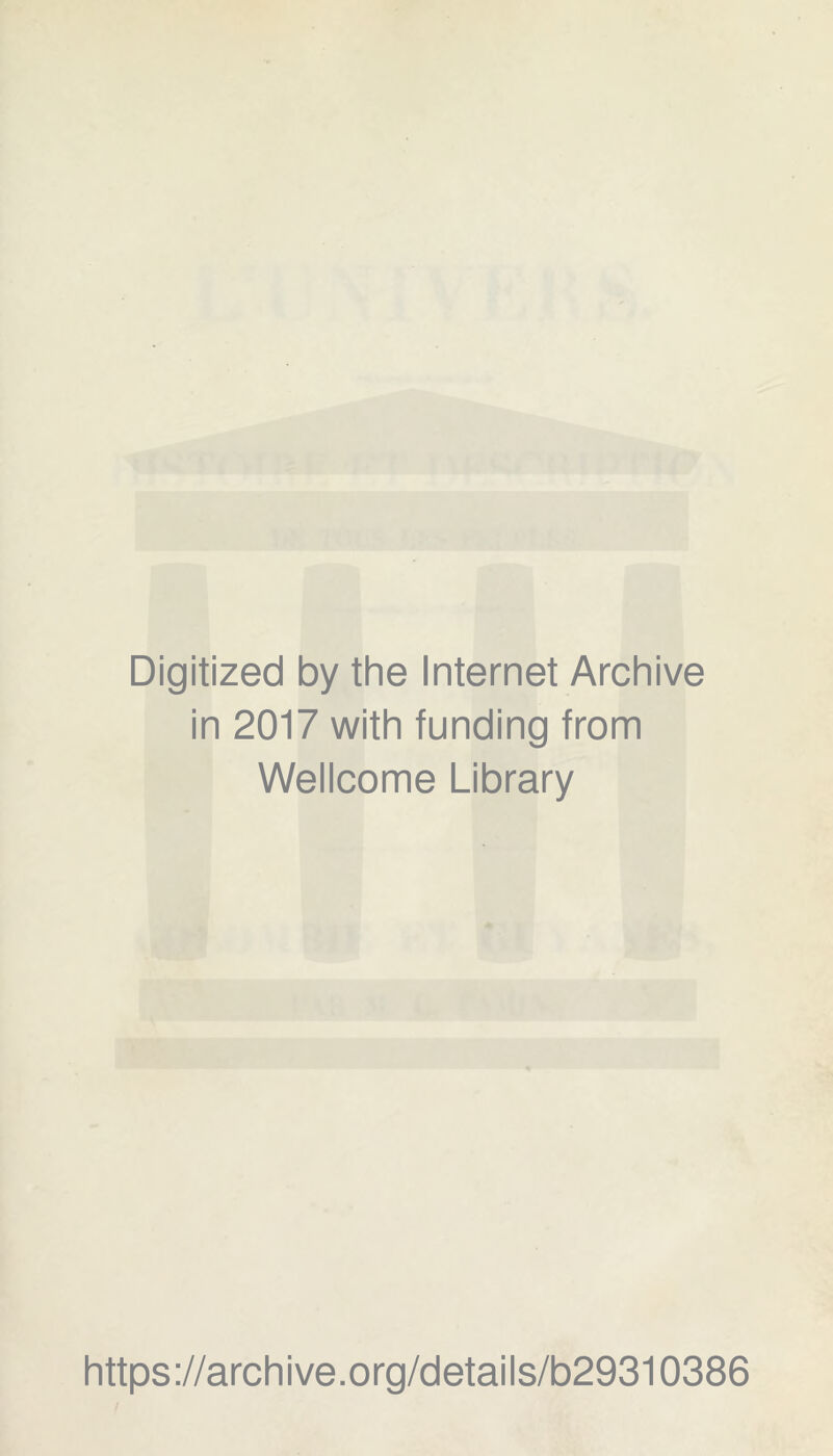 Digitized by the Internet Archive in 2017 with funding from Wellcome Library https://archive.org/details/b29310386