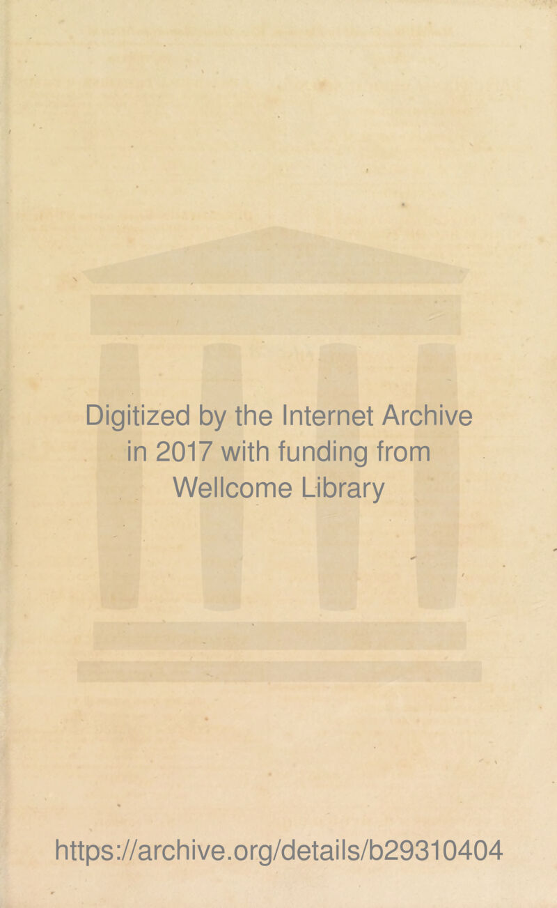 Digitized by the Internet Archive in 2017 with funding from Wellcome Library https://archive.org/details/b29310404