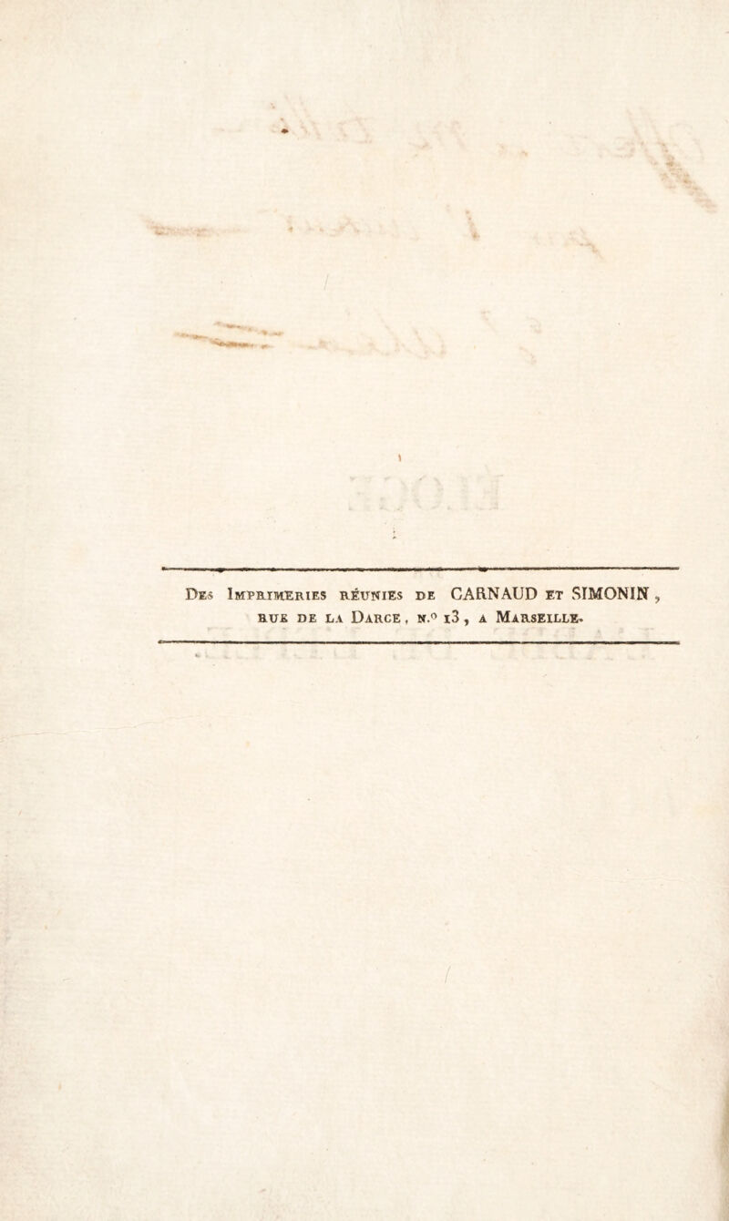 Des Imprimeries réunies de CARNAUD et SIMONIN ? RUE DE LA DaRCE , N.° l3 , A MARSEILLE-