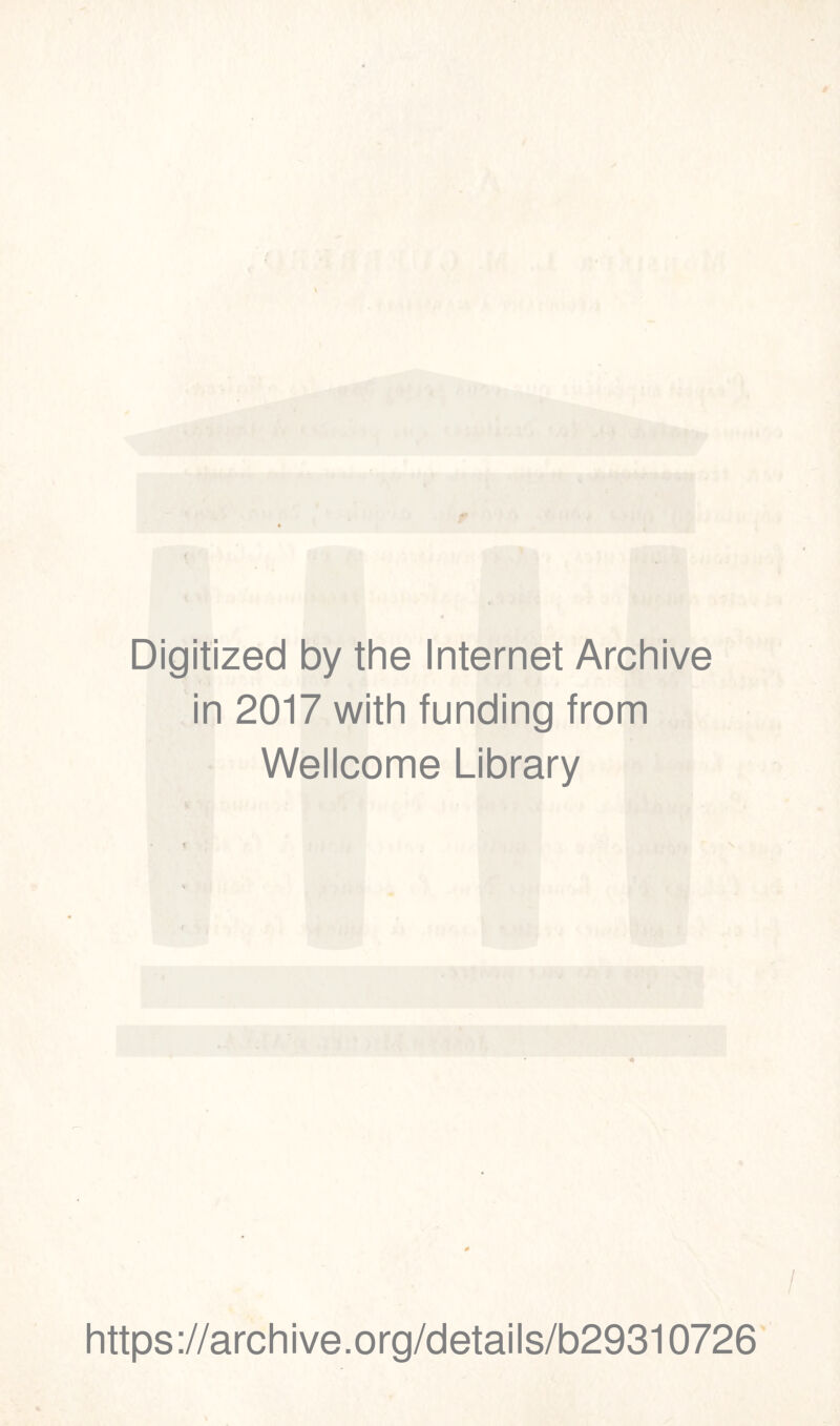 Digitized by the Internet Archive in 2017 with funding from Wellcome Library https://archive.org/details/b29310726