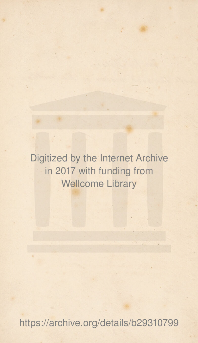 Digitized by the Internet Archive in 2017 with funding from Wellcome Library https://archive.org/details/b29310799