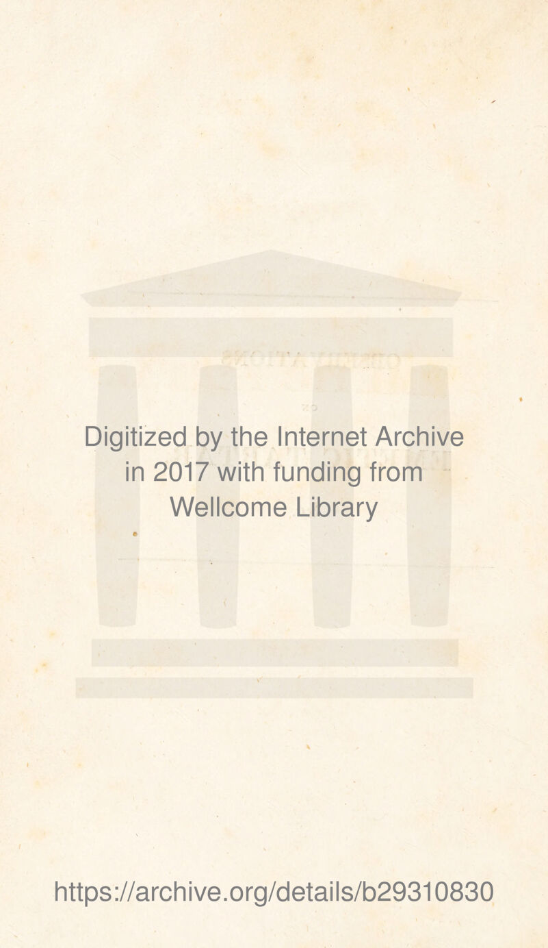 Digitized by the Internet Archive in 2017 with funding from Wellcome Library https://archive.org/details/b29310830