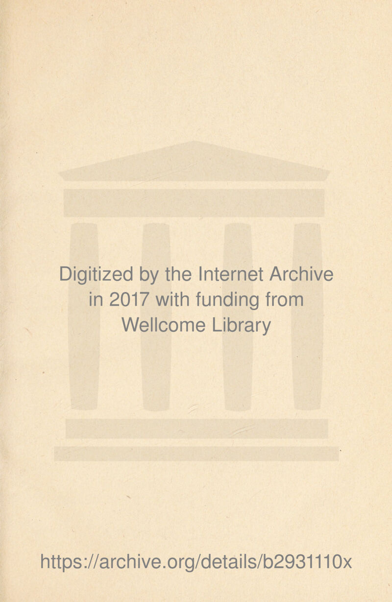 Digitized by the Internet Archive in 2017 with funding from Wellcome Library https://archive.org/details/b2931110x