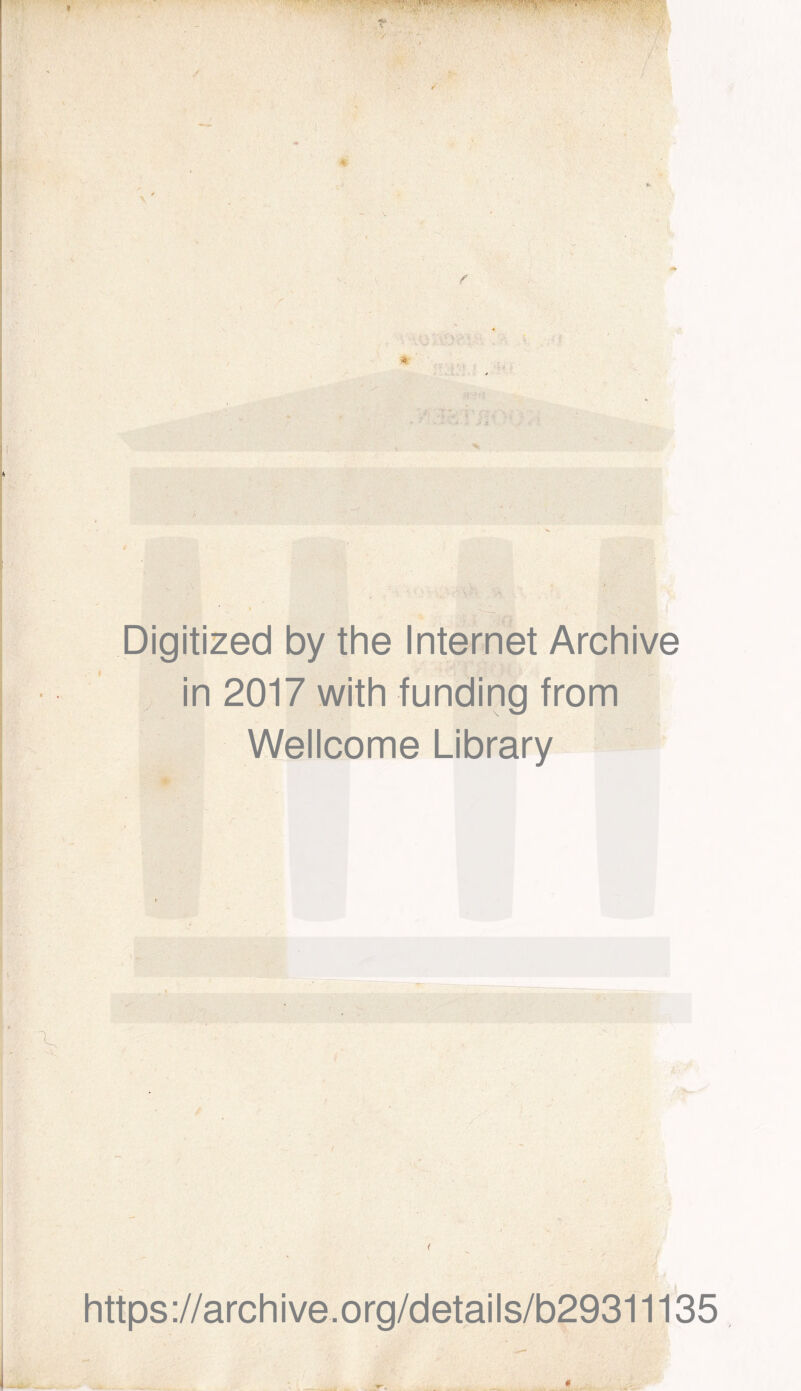.. . ' - f • • * f <T % Digitized by the Internet Archive in 2017 with funding trom Wellcome Library <