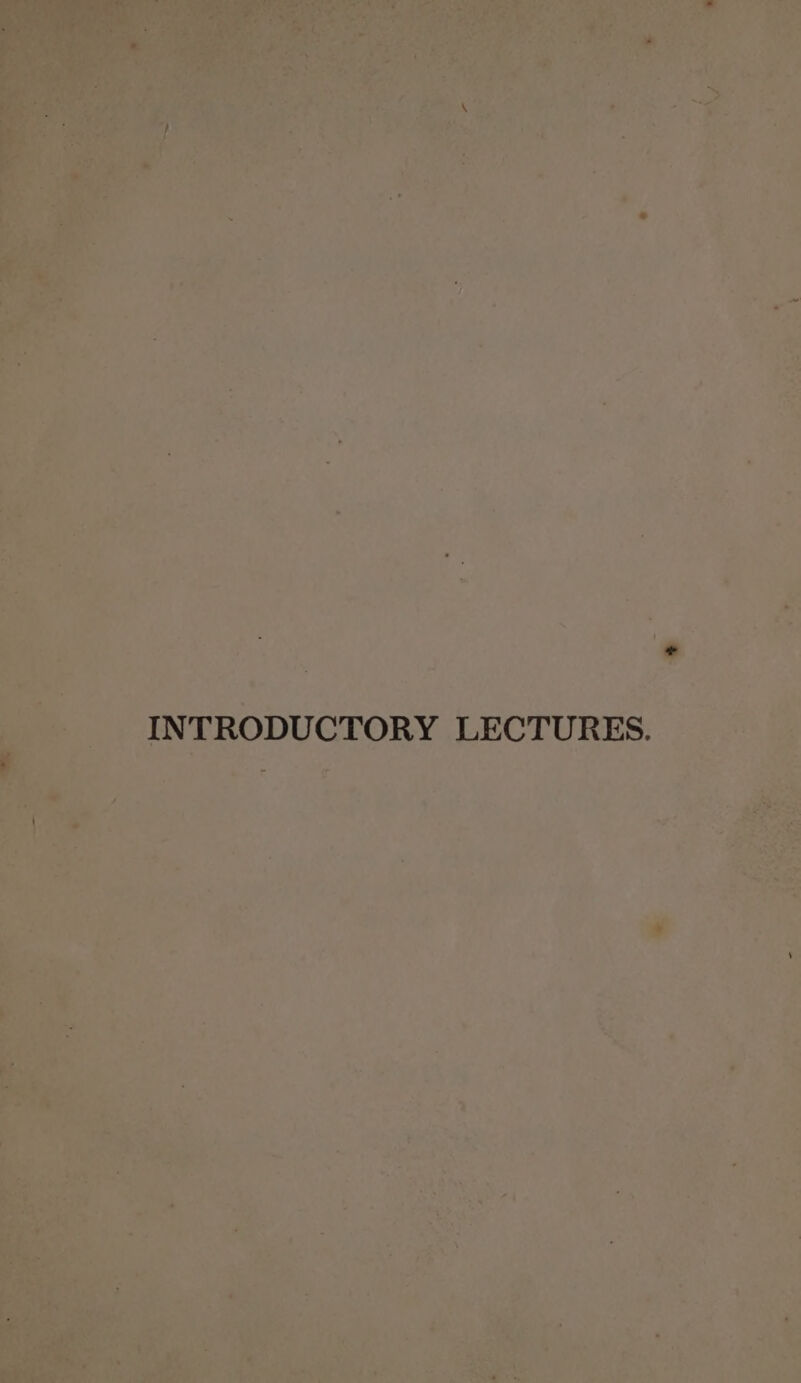 INTRODUCTORY LECTURES.