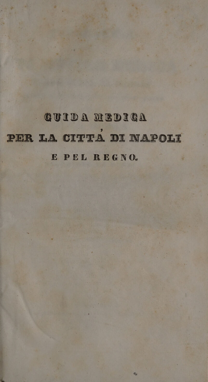 QUIDA MEDICA PER LA CITTA DI NAPOLI | E PEL REGNO. I