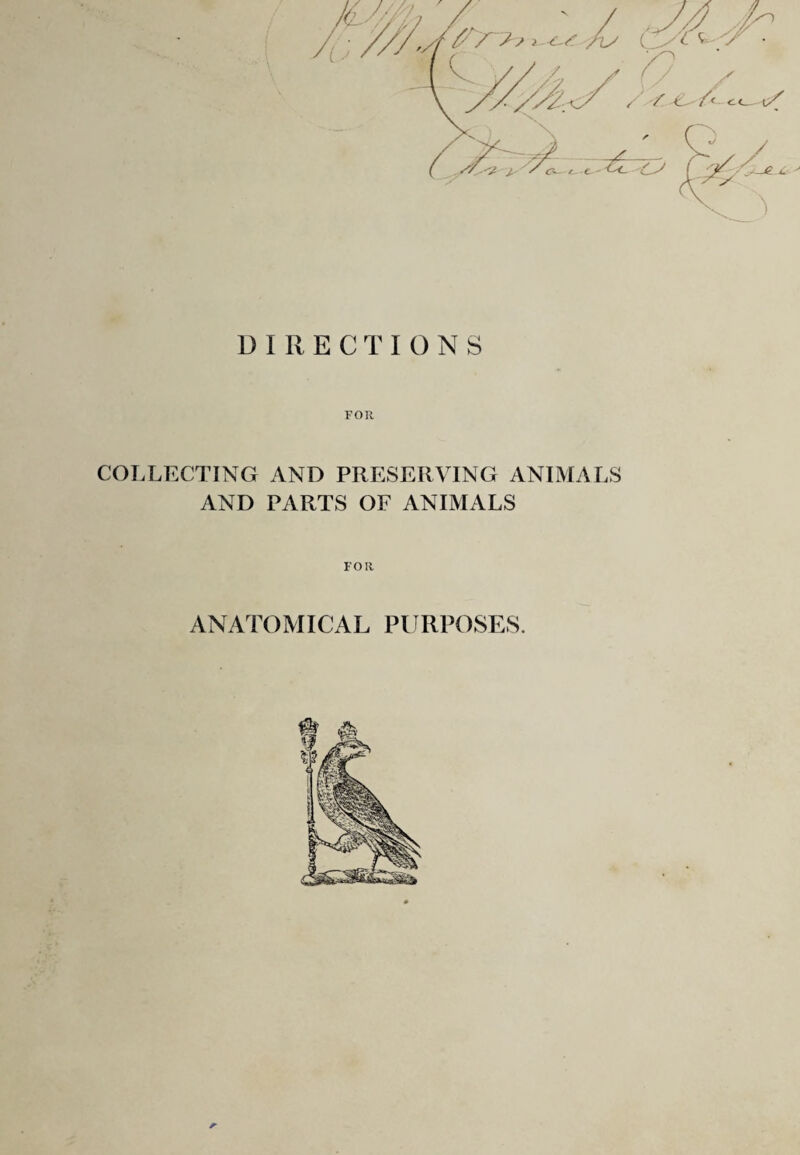 FOR COLLECTING AND PRESERVING ANIMALS AND PARTS OF ANIMALS FOR ANATOMICAL PURPOSES.