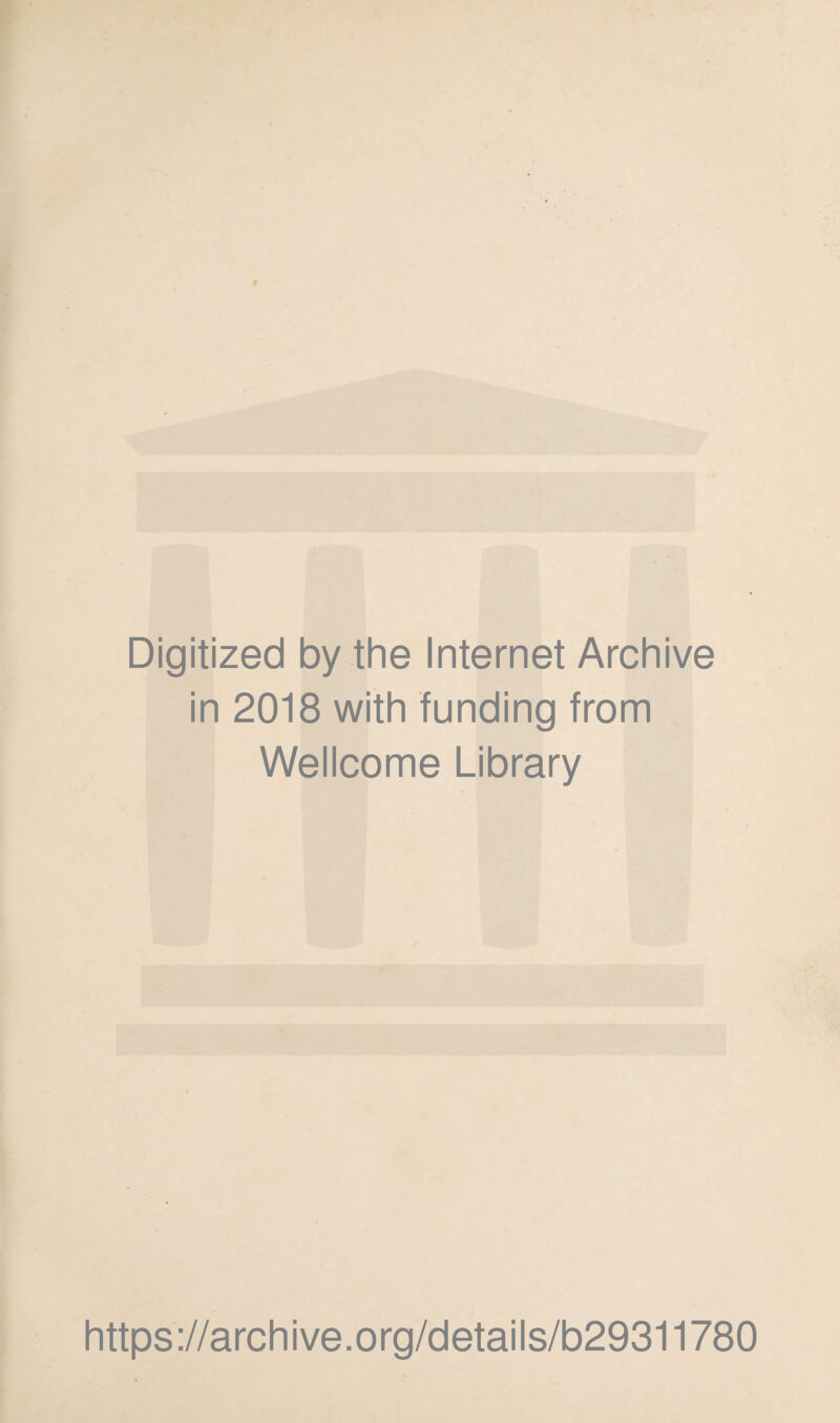 Digitized by the Internet Archive in 2018 with funding from Wellcome Library https://archive.org/details/b29311780