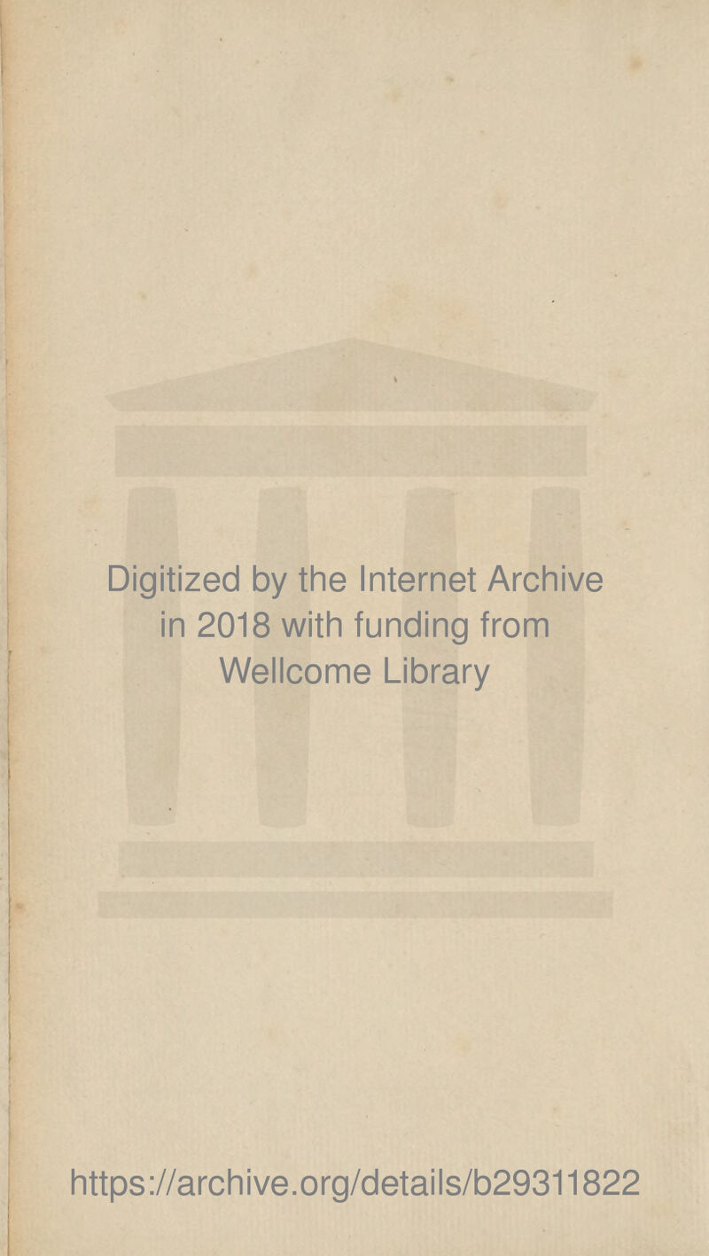 Digitized by the Internet Archive in 2018 with funding from Wellcome Library https://archive.org/details/b29311822