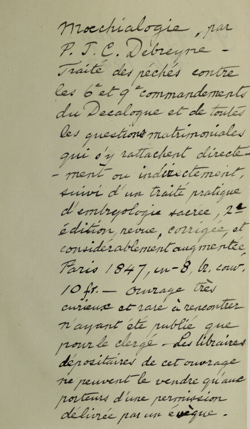 /^ J. ô. '7~uz~ — tÆV & £^â~Ÿ ^£07Jlj7Utyldp7}le~/l/B \2)4^&£<r7ÿ^e~ c^~ dL- 2^lc^ Æ/pCP 0 -P ^A^/i-c/upI^' £llAX-{i^!—~ &£' tïtû/z fpta£ÿu&r ^Tl^l^ptr^tysC* j^c^ptce. / 2-^ £ pIp&^ x- nPtuœ- ^ a/~ CérpL^dc^pU^f7lÛ^tfc%-u*f- /7Z^/t^e L4^~ B, h, /O'£f, — &£~/LÆ4£~' a. *71 && /t^UrCcc^ ék/t ^L^'t^Z étc- Cc^~~cnuipif-Z '7'lïtx^id'lC' /Un^^U g/ l<^us^ /^C^7^^<(U^rL^ '/'/>• s / ' V BXe^ïiSlc^fl#4