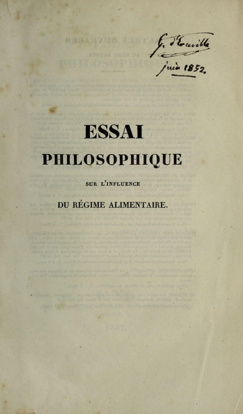 (8£z. ESSAI PHILOSOPHIQUE sur l’influence DU RÉGIME ALIMENTAIRE.