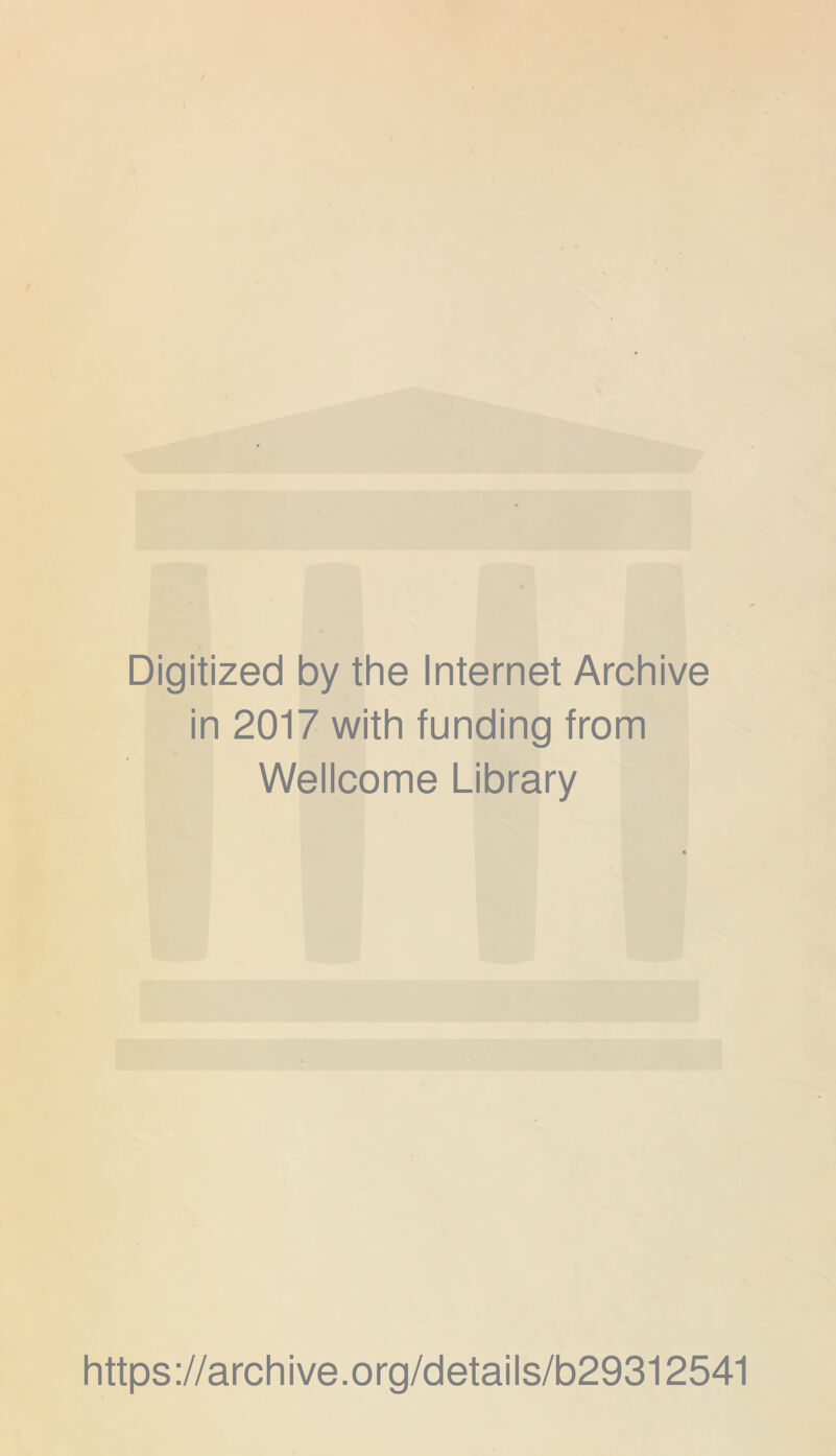 Digitized by the Internet Archive in 2017 with funding from Wellcome Library https://archive.org/details/b29312541