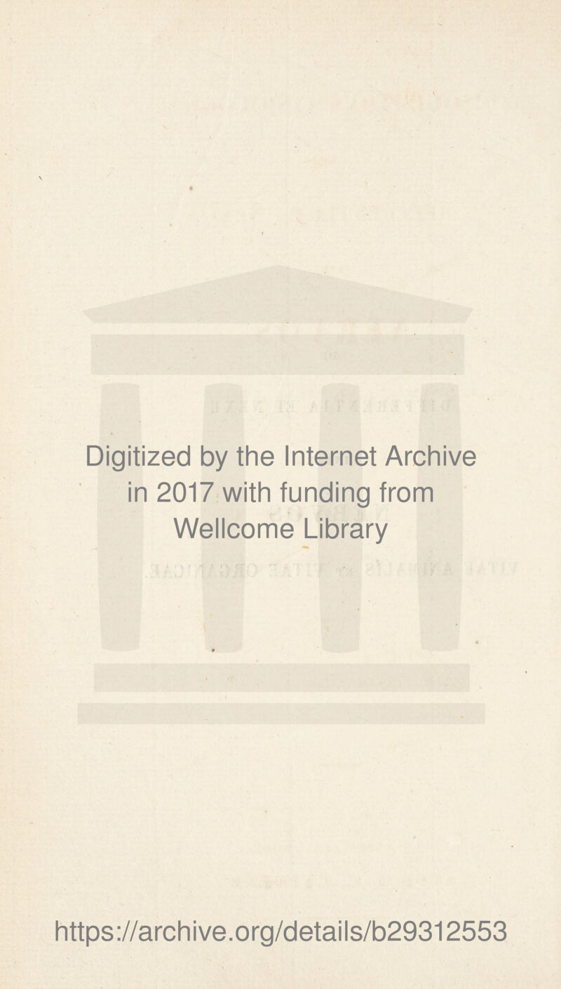 Digitized by the Internet Archive in 2017 with funding from Wellcome Library https://archive.org/details/b29312553