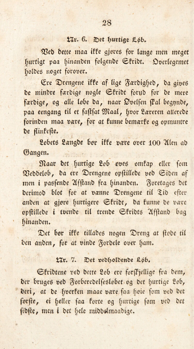 Hr. 6* ©et fattige Q3eb tiette maa iffe gjereo for lange men meget fmrtigt paa Ipnanben felgenbe ©fribt* Doerlegemet £olbe£ noget forooer* Sre drengene iffe af lige S^rbigfieb, ba gioeé be minbre perbige nogle ©fribt forub for be mere fterbige, og alle løbe ba, naar Doelfen fTal begpnbe, paa eengang til et fafffat 9Kaal, §oor Syreren allerebe forinben maa oære, for at funne bemærfe og opmuntre be pinfepe, v Søbeté fiamgbe bor iffe oære ooer 100 Tllen ab ©angen* Sftaar bet hurtige £øb oøeé omfap eller font 93ebbeløb, ba ere ©rengene oppillebe oeb ©iben af men i paofenbe Tlfpanb fra (jinanbem foretages bet berimob blot for at øænne ©rengene til ©ib efter anben at gjøre hurtigere ©fribt, ba funne be rune oppillebe i toenbe til trenbe ©fribto ?{fpanb bag ’ Fiinanbem ©et bor iffe fillabes nogen ©reng at pebe til ben anben, for at oinbe gorbele ooer fjarm Xlx> 7* ©et oebf>olbenbe ©fribtene oeb bette 2øb ere forffjellige fra bem, ber brugeé oeb SorberebelfeOløbet og bet fnirtige £eb, bed, at be §oerfen maae oecre faa f>oie fom oeb bet forpe, ei fjeller faa forte og Ijurtige fom oeb bet pbpe, men i bet §ele mibbdmaabige.