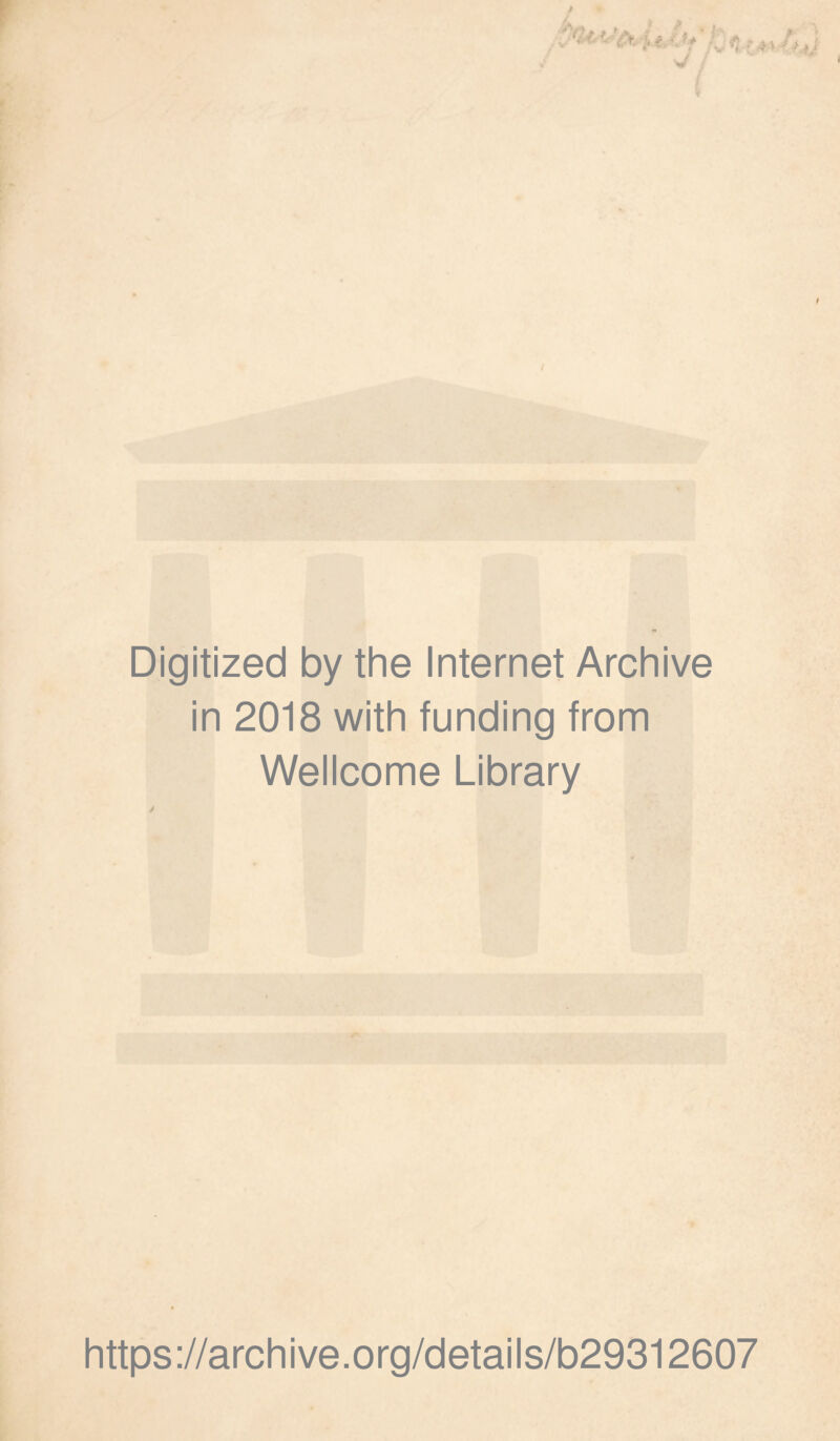 Digitized by the Internet Archive in 2018 with funding from Wellcome Library https://archive.org/details/b29312607