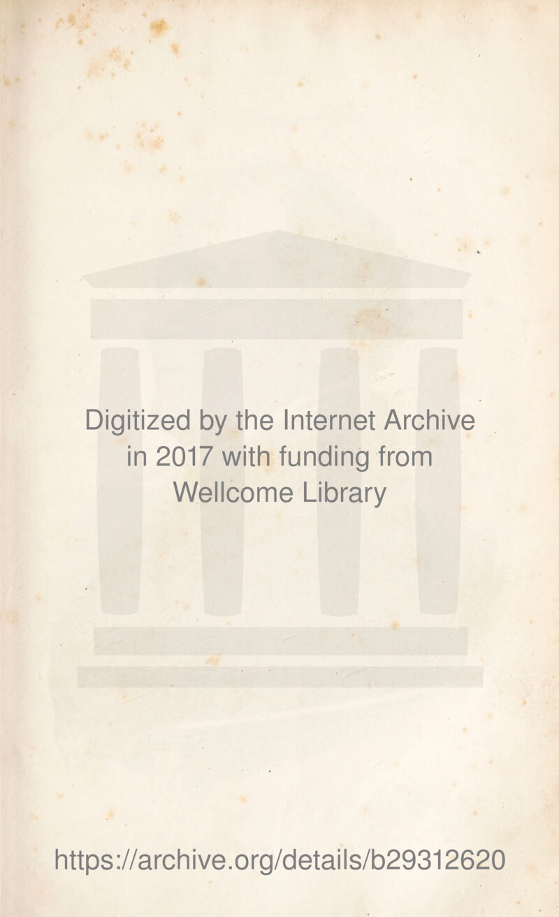 Digitized by the Internet Archive in 2017 with funding from Wellcome Library https://archive.org/details/b29312620