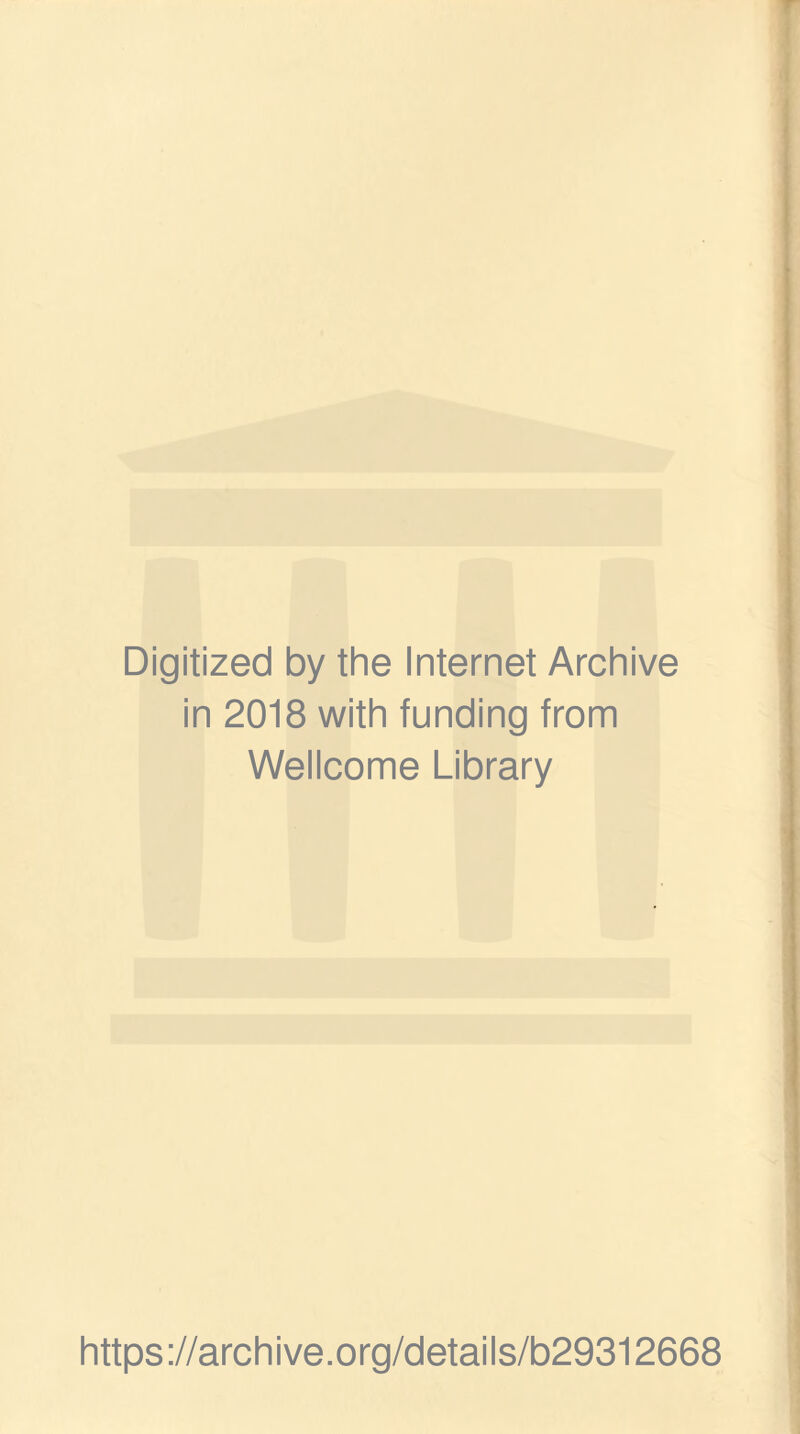 Digitized by the Internet Archive in 2018 with funding from Wellcome Library https://archive.org/details/b29312668