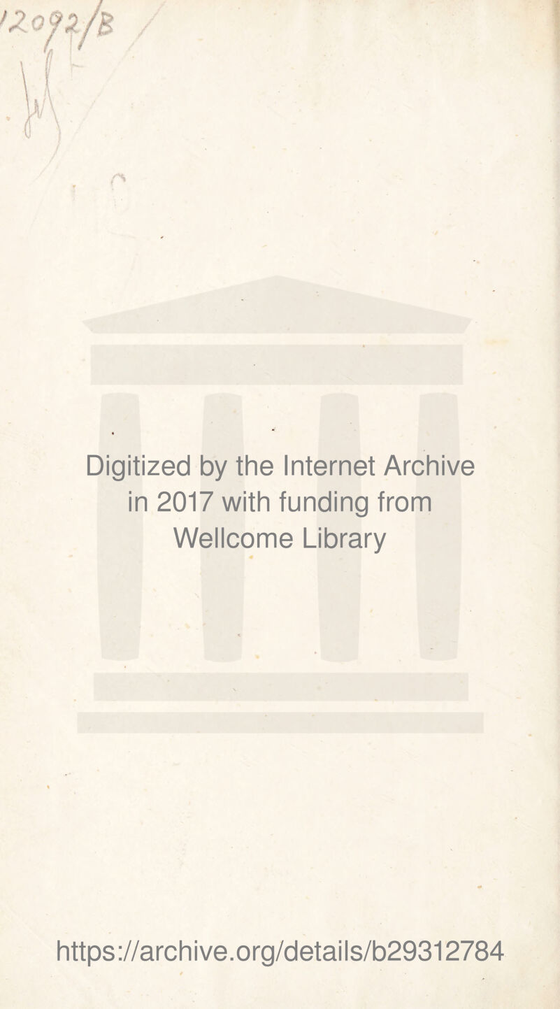 Digitized by the Internet Archive in 2017 with funding from Wellcome Library https://archive.org/details/b29312784