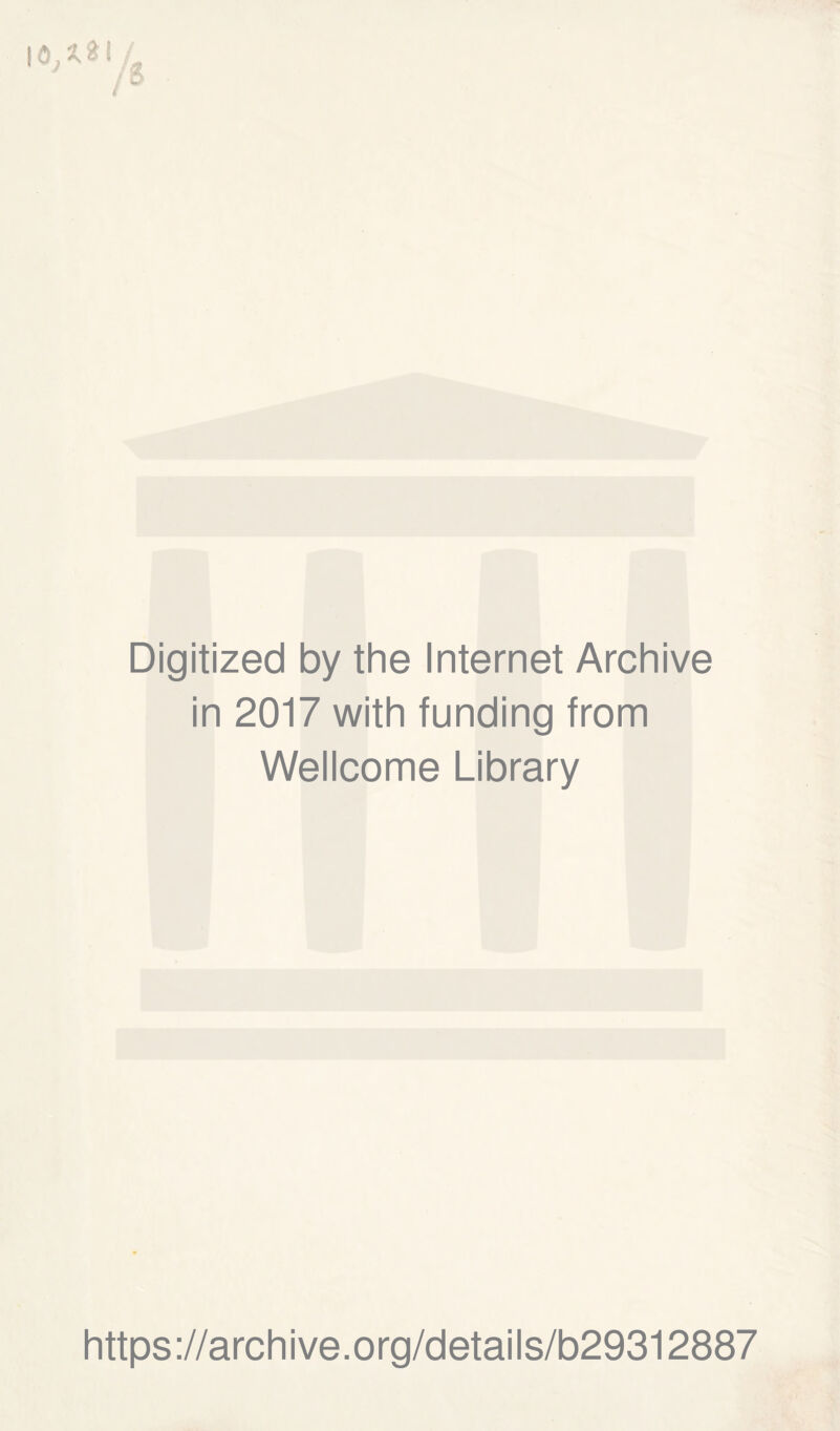 1V^4 Digitized by the Internet Archive in 2017 with funding from Wellcome Library https://archive.org/details/b29312887