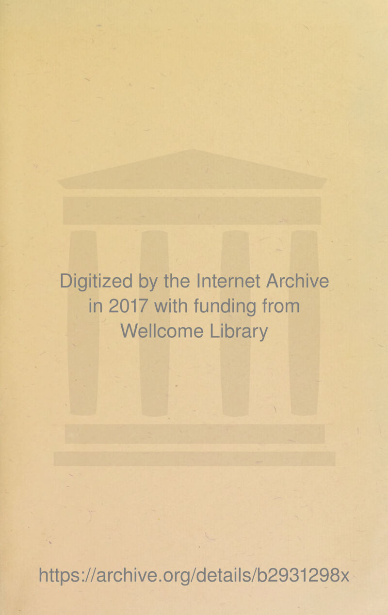 r Digitized by the Internet Archive in 2017 with funding from Wellcome Library https://archive.org/details/b2931298x