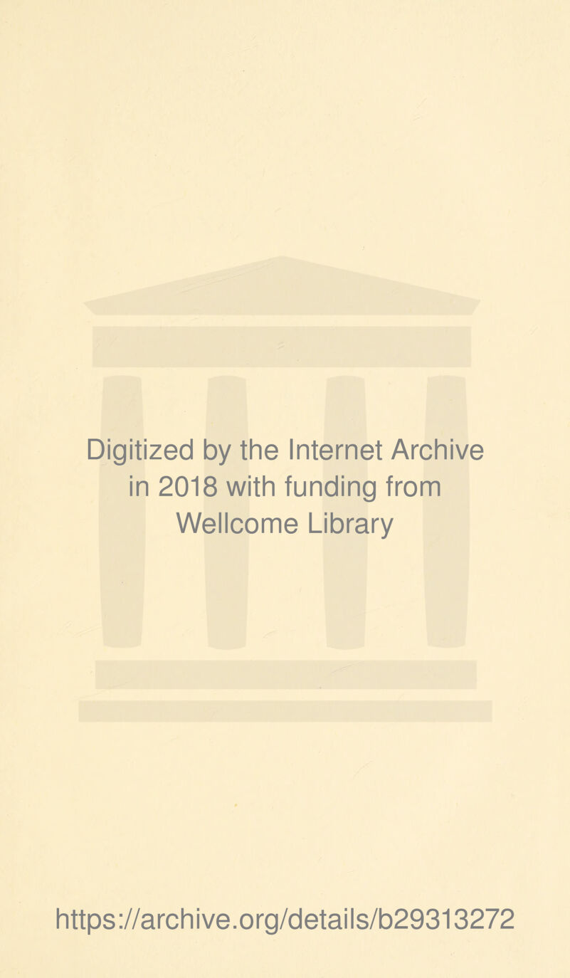 Digitized by the Internet Archive in 2018 with funding from Wellcome Library https://archive.org/details/b29313272