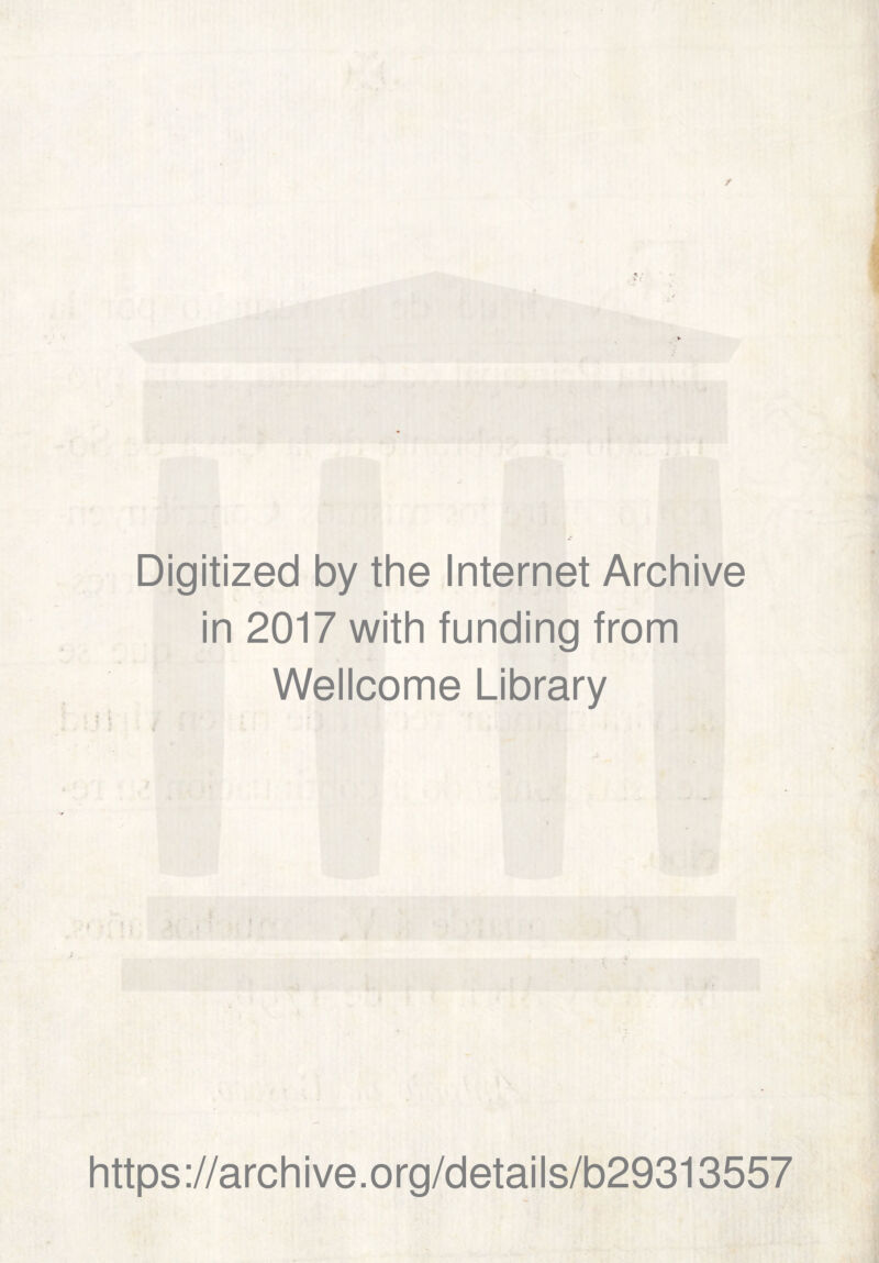 Digitized by the Internet Archive in 2017 with funding from Wellcome Library https://archive.org/details/b29313557