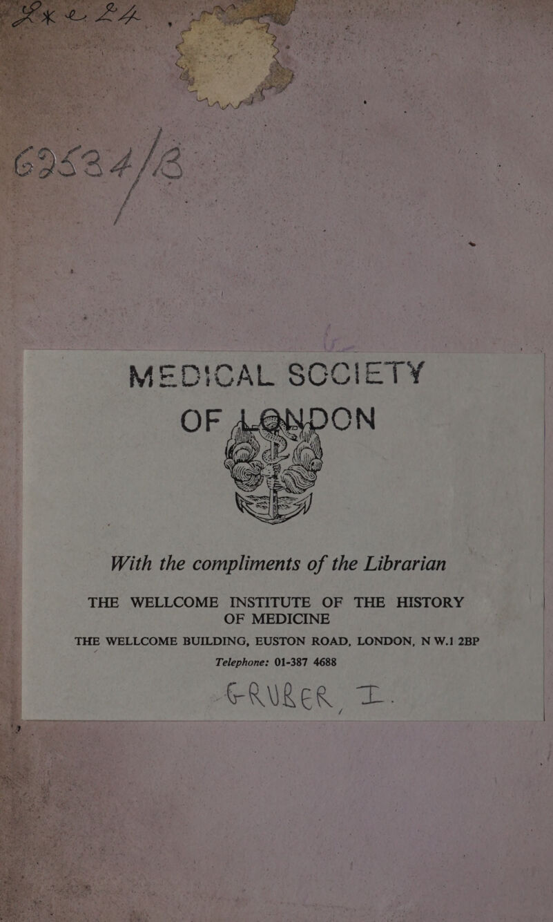 Led. ay à A etm MEDICAL SOCIETY - With the compliments of the Librarian THE WELLCOME INSTITUTE OF THE HISTORY OF MEDICINE THE WELLCOME BUILDING, EUSTON ROAD, LONDON, N W.1 2BP Telephone: 01-387 4688 i &amp;NURER, ix . P 2 , x 1 E LU  Á  ! ! ; , 71 d. ^ vue as ^ » fs ad Na 5 E  , * ^ N . * F e E * r1 n