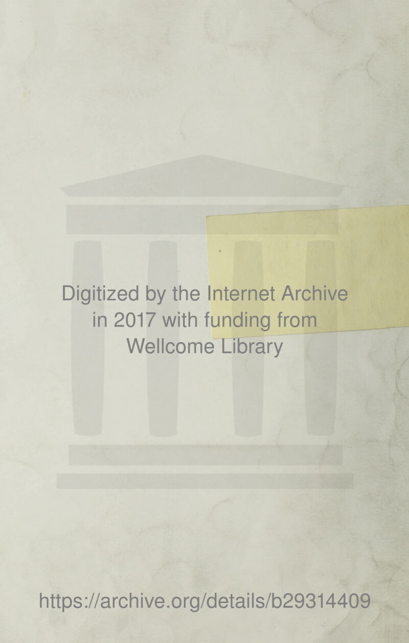Digitized by the Internet Archive in 2017 with funding from Wellcome Library https://archive.org/details/b29314409