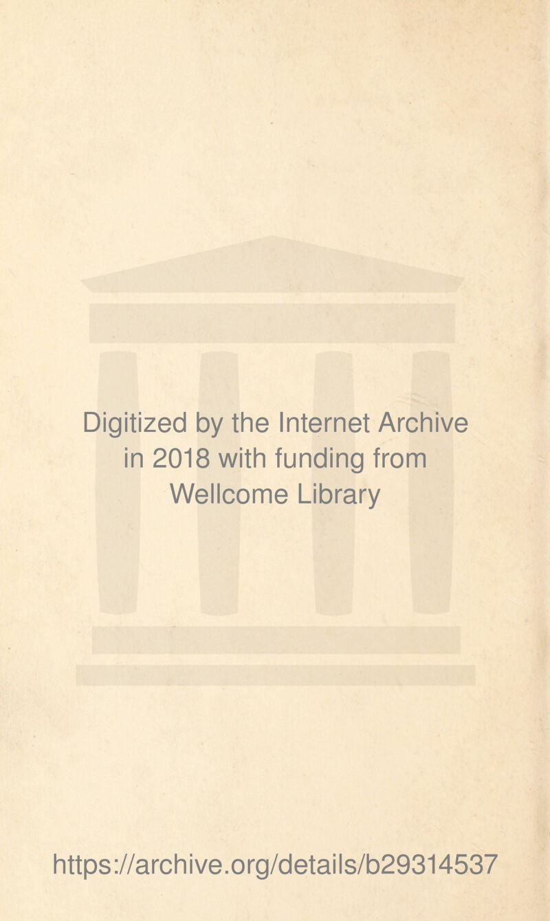 Digitized by the Internet Archive in 2018 with funding from Wellcome Library https://archive.org/details/b29314537