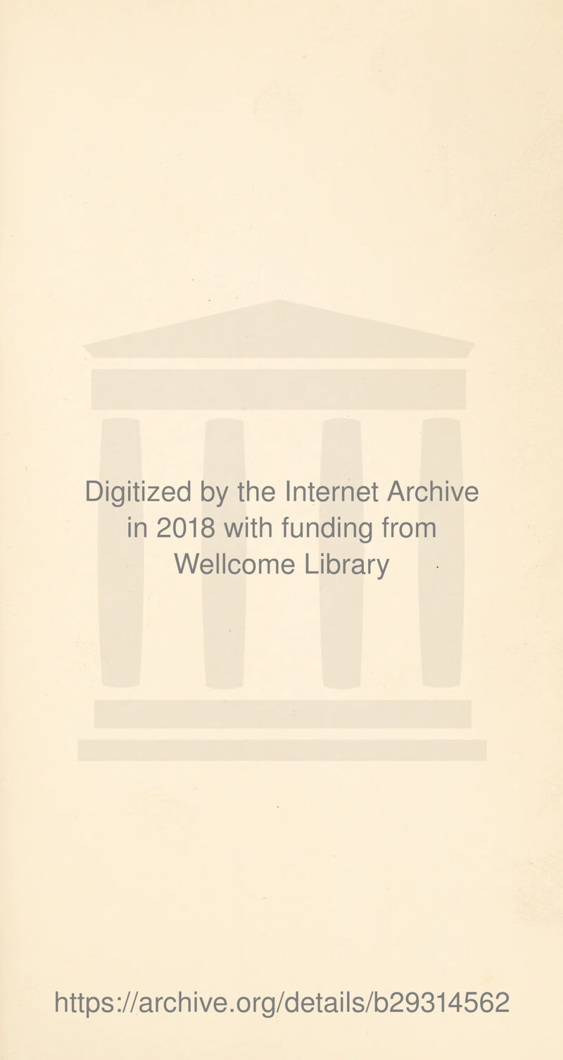 Digitized by the Internet Archive in 2018 with funding from Wellcome Library https://archive.org/details/b29314562