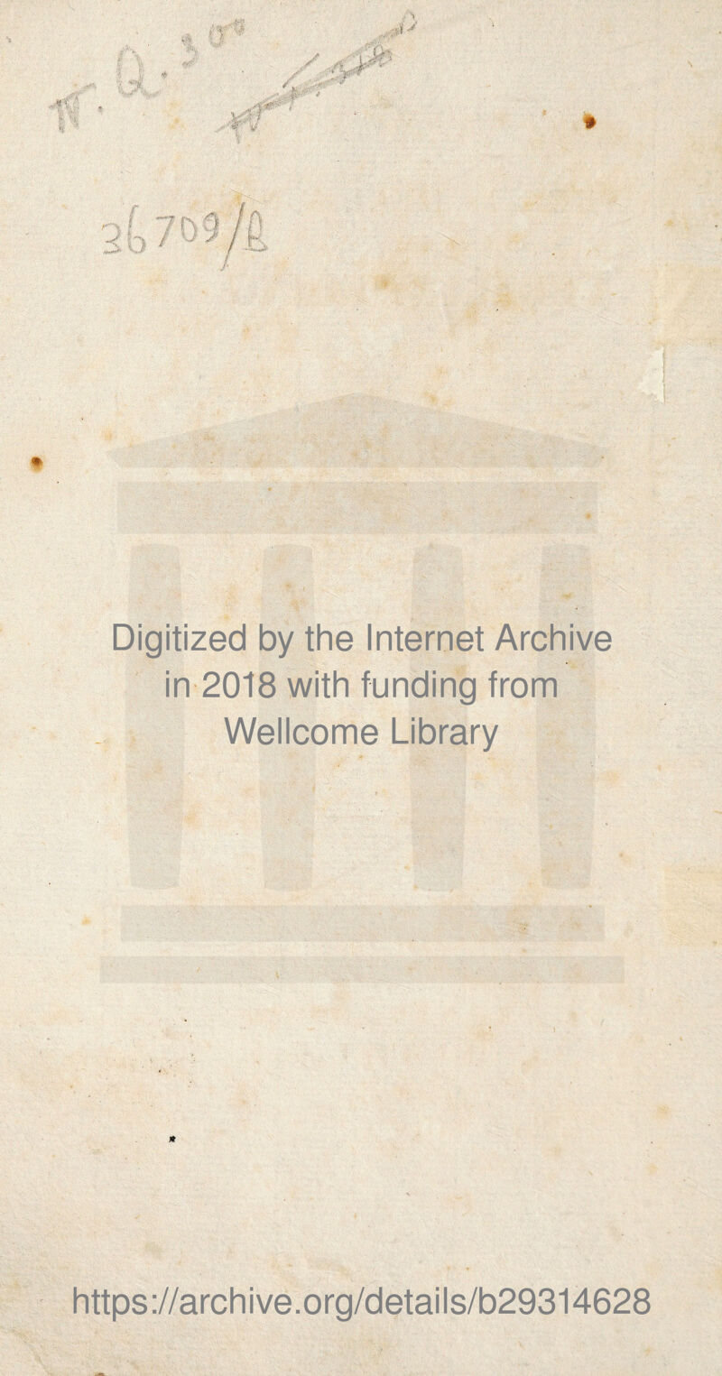 Digitized by the Internet Archive in 2018 with funding trom Wellcome Library * https://archive.org/details/b29314628