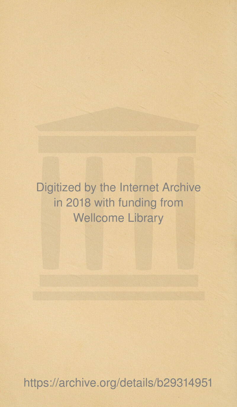 Digitized by the Internet Archive in 2018 with funding from Wellcome Library https://archive.org/details/b29314951