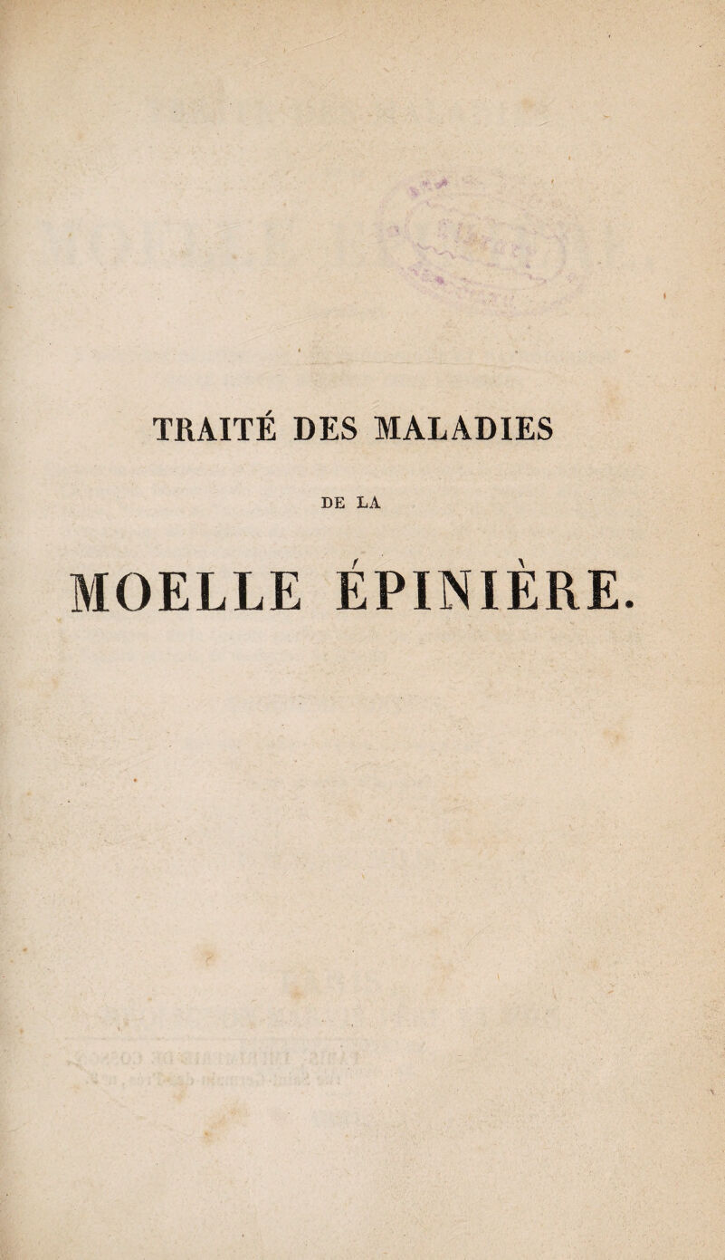 DE LA MOELLE EPINIERE.