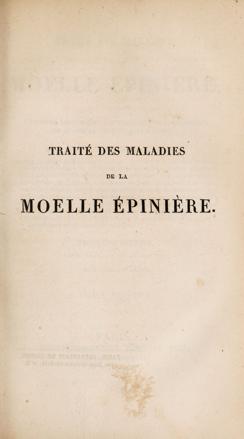 TRAITÉ DES MALADIES DE LA MOELLE ÉPINIÈRE. %