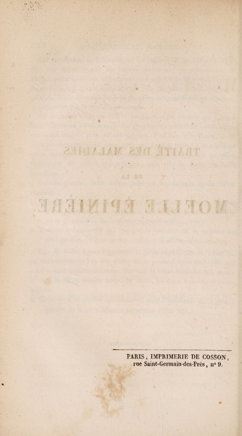 ; ♦ «V PARIS, IMPRIMERIE DE COSSON, rue Saint-Germain-des-Prés, n° 9. * *