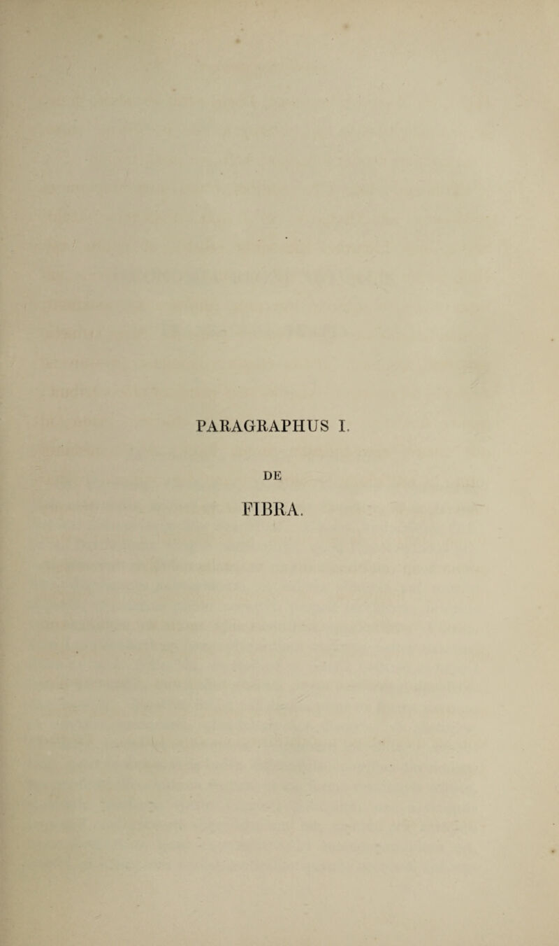 PARAGRAPHUS I. Dii FIBRA.