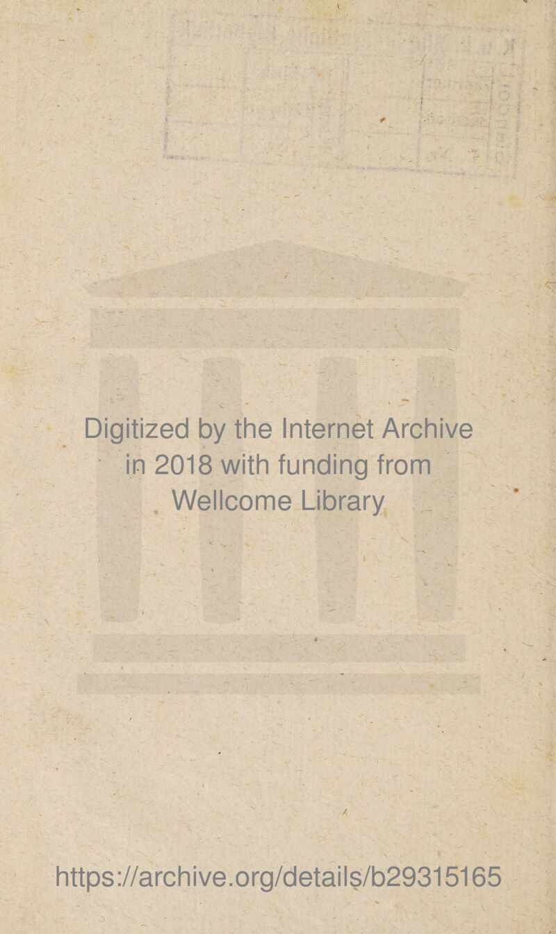 Digitized by the Internet Archive in 2018 with funding from Wellcome Library ... • W ' . - vv.  i ’'v . - , ^ • •//- * ’ i ' f': \ . _ . __ . .. * & https://archive.org/details/b29315165