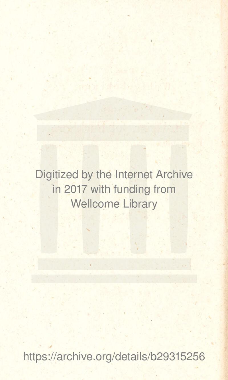 Digitized by the Internet Archive in 2017 with funding from Wellcome Library https://archive.org/details/b29315256