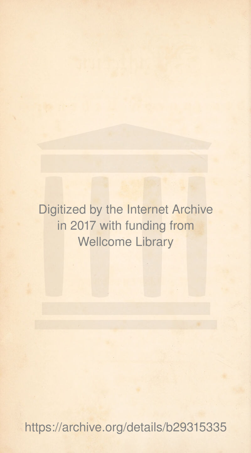 Digitized by the Internet Archive in 2017 with funding from Wellcome Library https://archive.org/details/b29315335