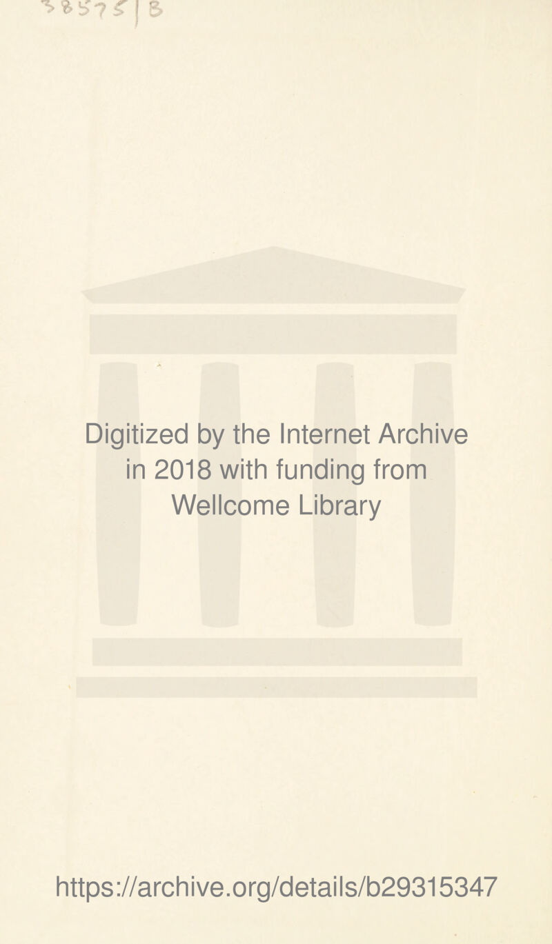 Digitized by the Internet Archive in 2018 with funding from Wellcome Library https://archive.org/details/b29315347