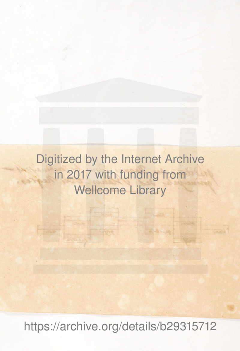 'H Digitized by the Internet Archive ^ in 2017 with funding from Wellcome Library https ://arch i ve. org/detai Is/b29315712