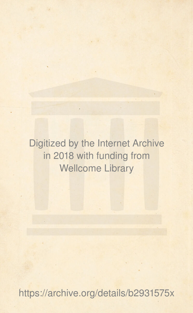 Digitized by thè Internet Archive in 2018 with funding from Wellcome Library https://archive.org/details/b2931575x