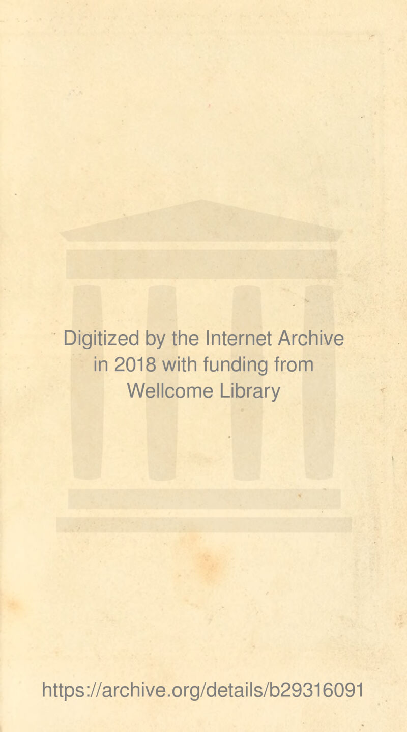 Digitized by the Internet Archive in 2018 with funding from Wellcome Library https://archive.org/details/b29316091