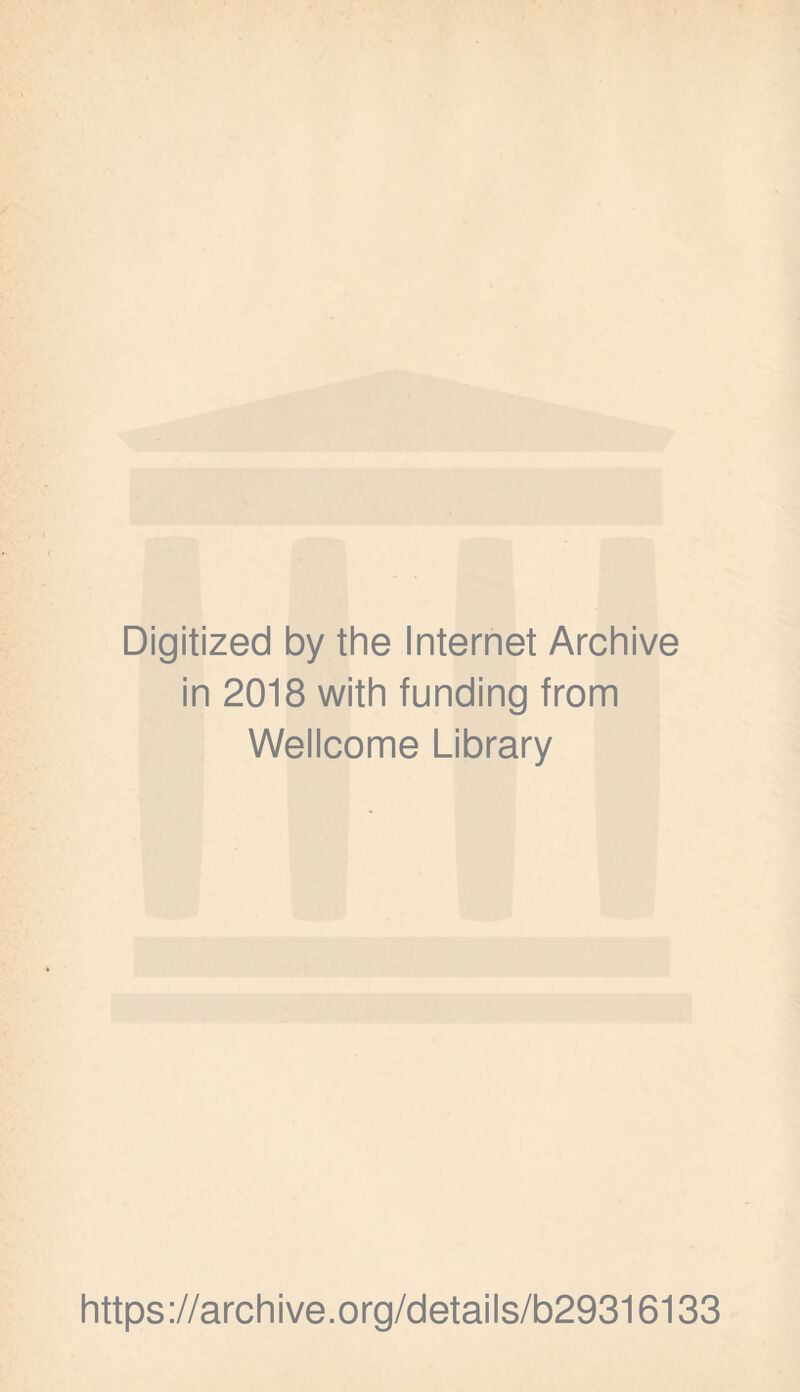 Digitized by the Internet Archive in 2018 with funding from Wellcome Library https://archive.org/details/b29316133