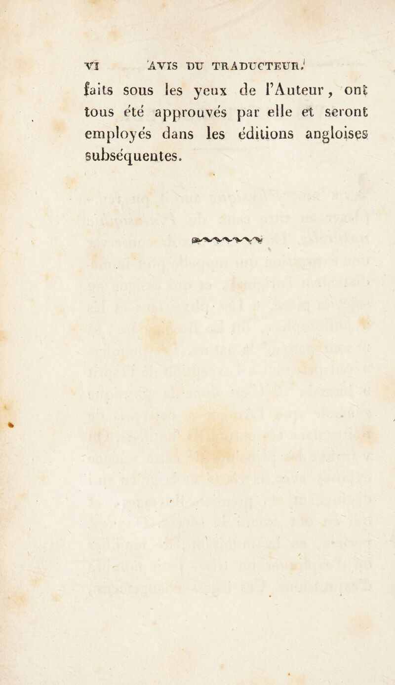 faits sous les yeux tous été approuvés employés dans les subséquentes. de l’Auteur, ont par elle et seront éditions angloises