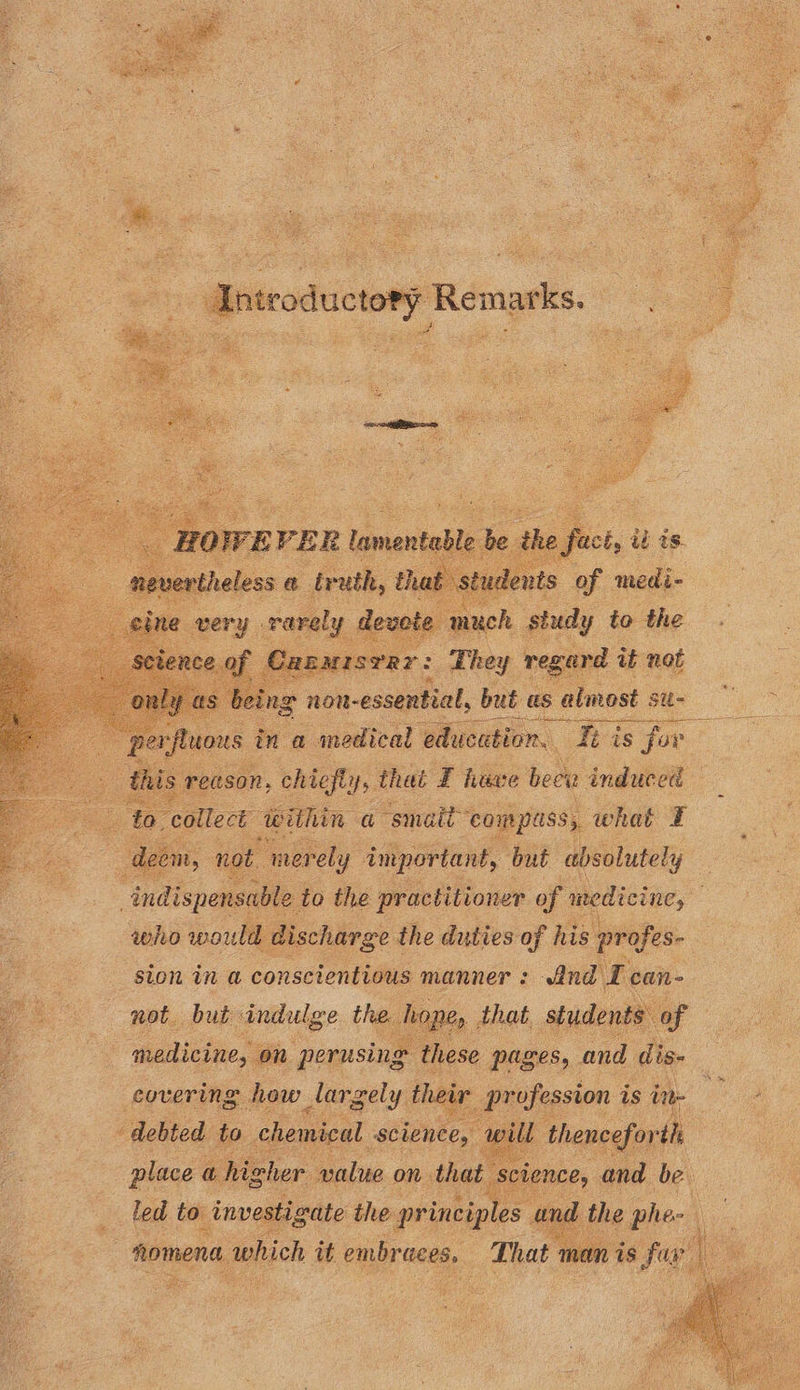  Antroductety Remarks.   : auch dee te Die : They regard it not s being ious bel, but as almost Su- es in a medical education. His for SOR, chicfty, that FT heve bent ia ainduceti collect within a smatt compass, what £   | dee eon, not 5 indispensable to the practitioner of medicine, — who woul | discharge the duties of his profes- ny:   “merely important, but absolutely not. but indulge the. hopes. that. students of  medicine, on perusing t     my ience, and hel          