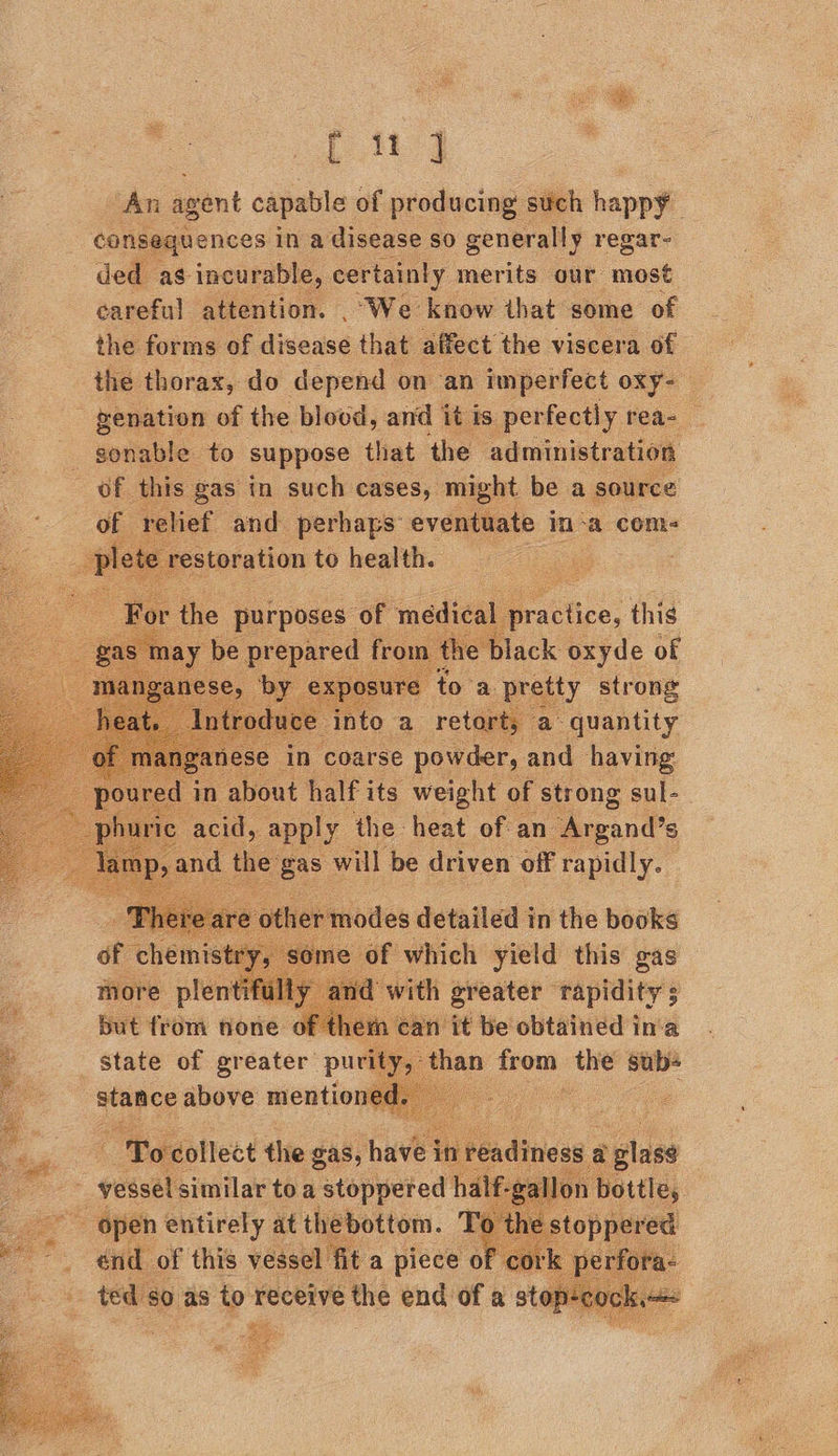 An agent capable of producing such happy consequences in a disease so generally regar- ded as incurable, certainly. merits our. ae careful attention. . “We know that some of the forms of disease that affect the viscera of the thorax, do depend on ‘an imperfect oxy- — - genation of the blood, and it is perfectly rea- _ seals: to suppose that the administration Of. eae in ah ety poe Re a source       abe Bat half its aa of f tong 4 3 : apply the heat of an “Argand’s the: a will be driven off ee  a which ‘yield this ens i : sbioet it be siiebnaert in’ a y. ‘than from the sub- 
